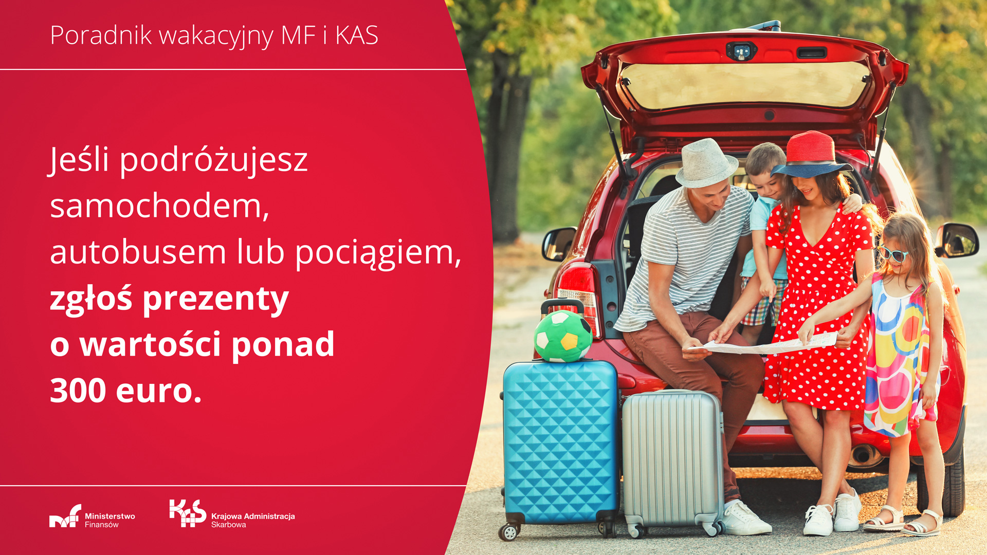 Mężczyzna, kobieta, dwoje dzieci przy samochodzie z otwartym bagażnikiem. Napis: Jeśli podróżujesz samochodem, autobusem lub pociągiem, zgłoś prezenty o wartości ponad 300 euro.